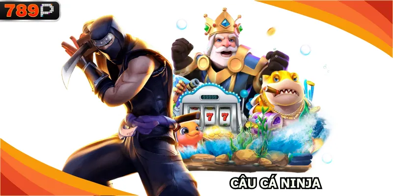 Câu cá Ninja