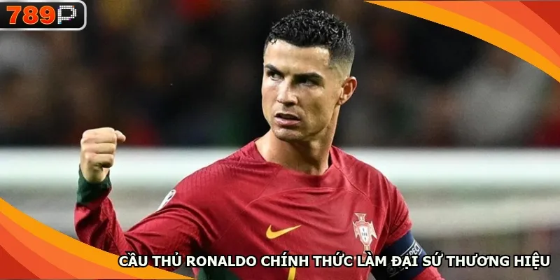 Cầu thủ Ronaldo chính thức làm đại sứ thương hiệu