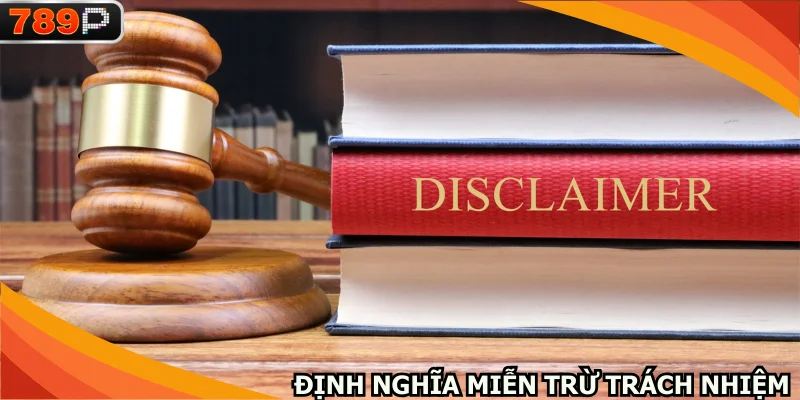 Miễn trừ trách nhiệm ở 789P là thông tin quan trọng